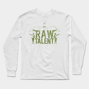 The Trick Is Raw Talent Long Sleeve T-Shirt